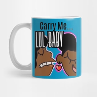 YayaLovesAnime: "Carry Me Lul BB" Mug